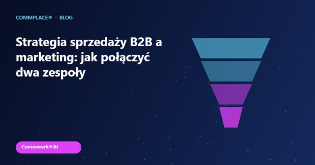Strategia sprzedaży B2B a marketing: jak połączyć dwa zespoły