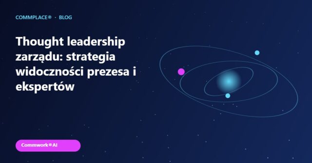 Thought leadership zarządu: strategia widoczności prezesa i ekspertów