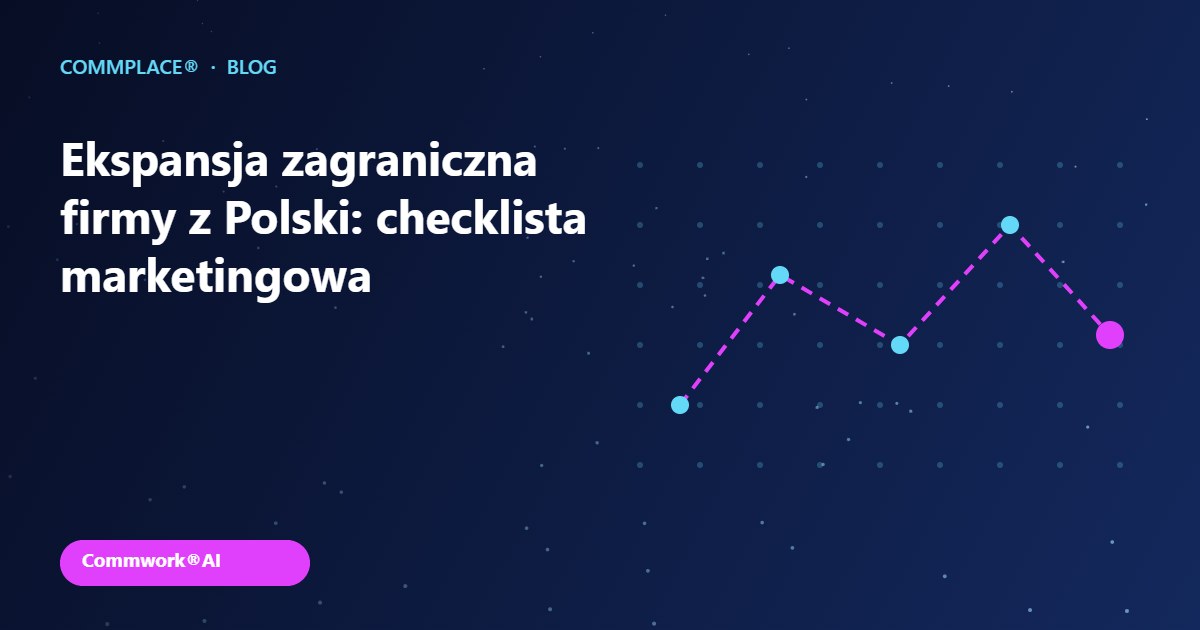 Ekspansja zagraniczna firmy z Polski: checklista marketingowa - grafika Commplace