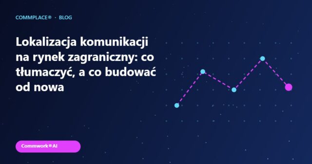 Lokalizacja komunikacji na rynek zagraniczny: co tłumaczyć, a co budować od nowa