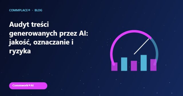 Audyt treści generowanych przez AI: jakość, oznaczanie i ryzyka