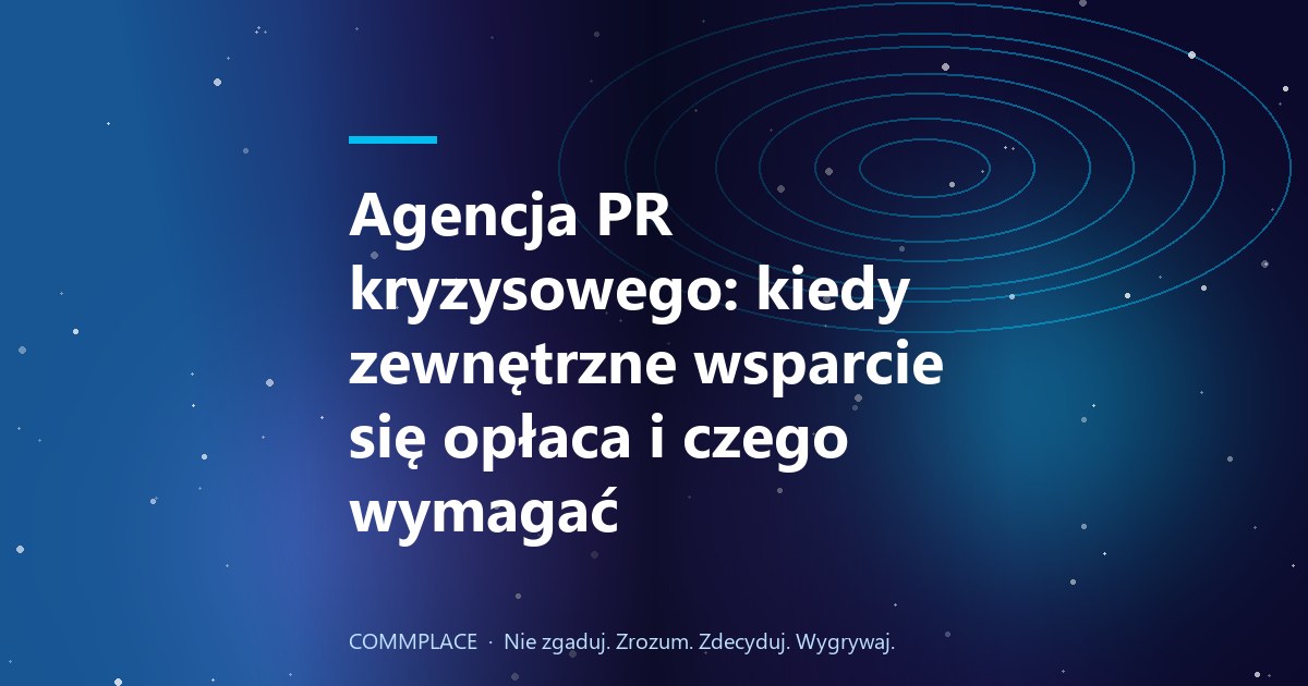 Agencja PR kryzysowego: kiedy zewnętrzne wsparcie się opłaca i czego wymagać