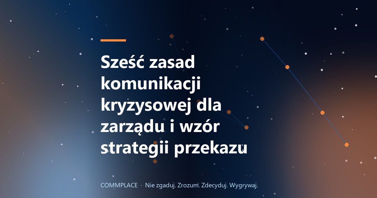 Sześć zasad komunikacji kryzysowej dla zarządu i wzór strategii przekazu