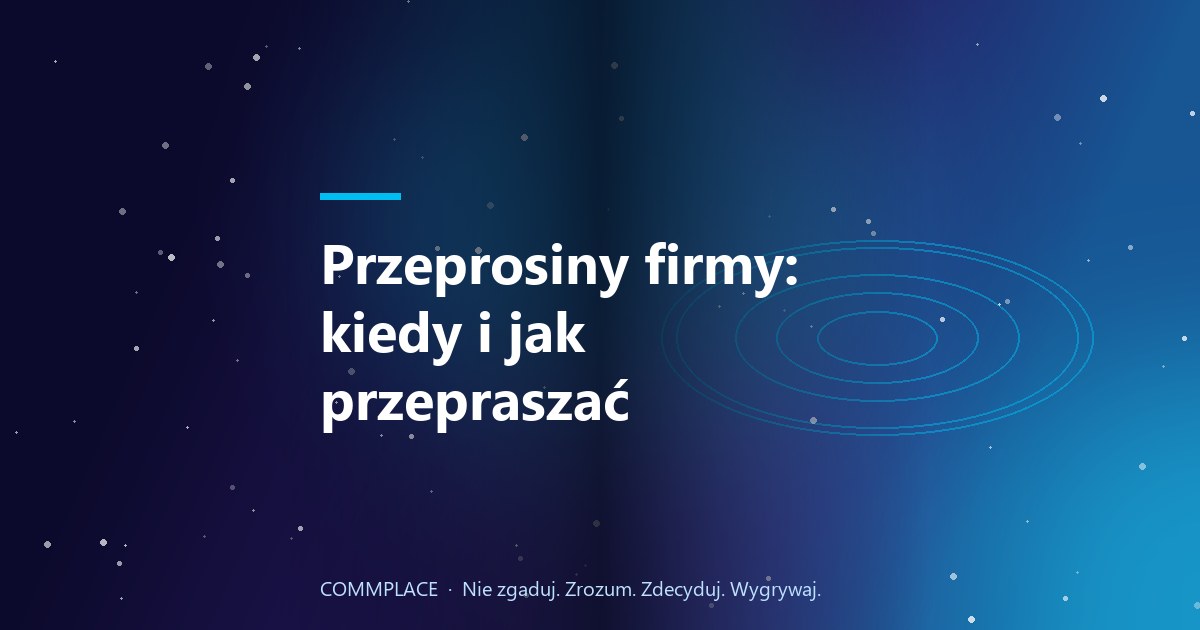 Przeprosiny firmy: kiedy i jak przepraszać