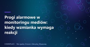 Progi alarmowe w monitoringu mediów: kiedy wzmianka wymaga reakcji