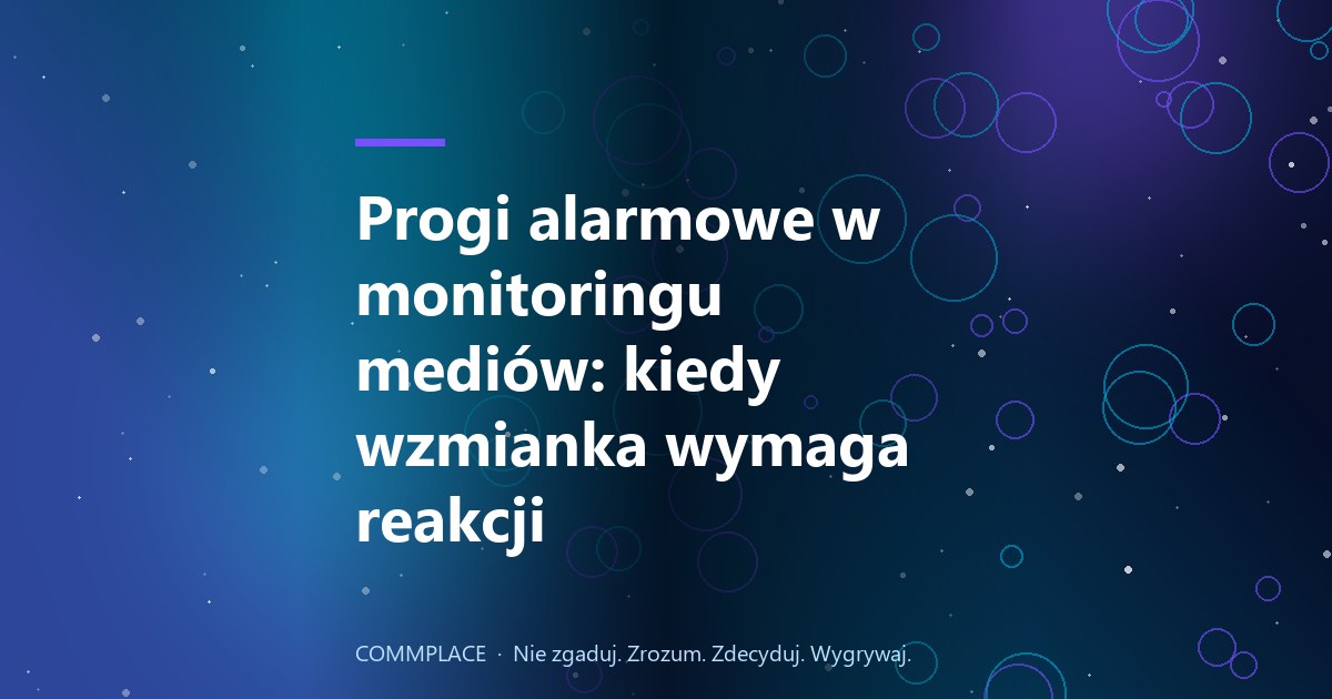 Progi alarmowe w monitoringu mediów: kiedy wzmianka wymaga reakcji