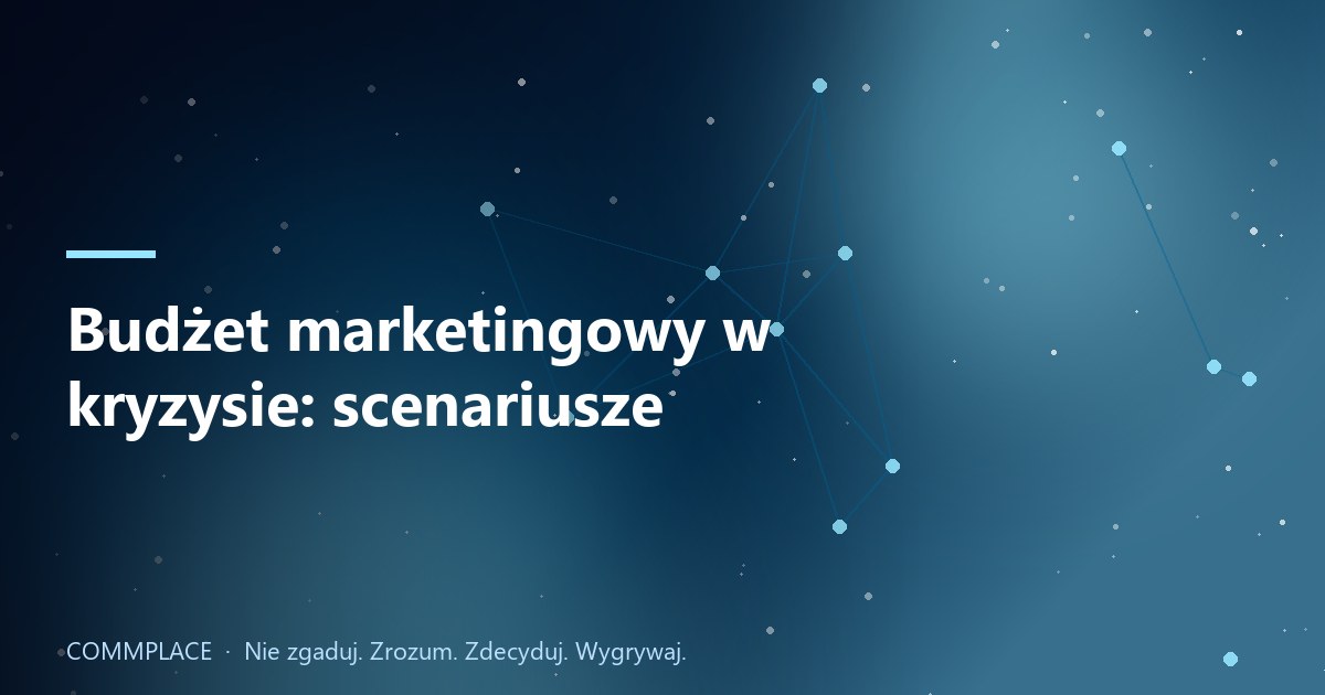 Budżet marketingowy w kryzysie: scenariusze